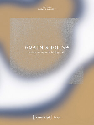 cover image of Grain & Noise--Artists in Synthetic Biology Labs